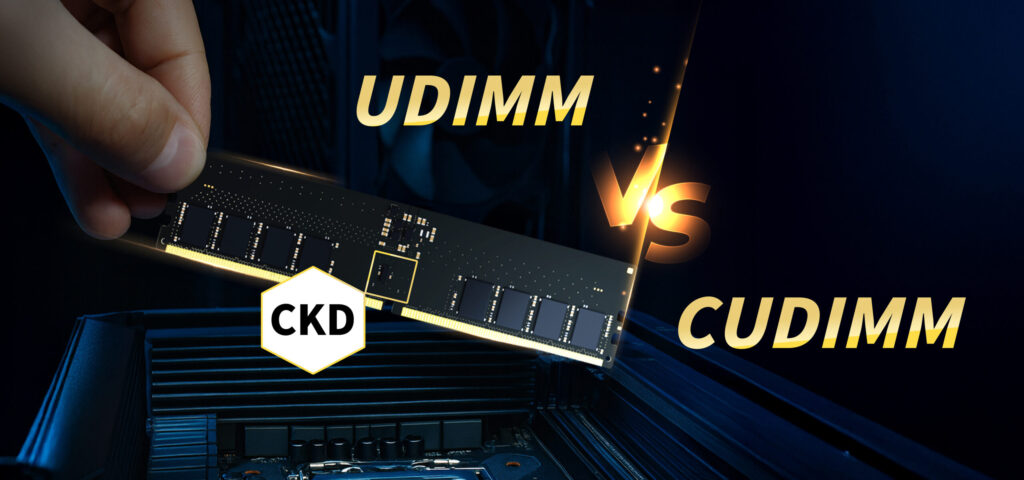 Choosing Your DDR5: UDIMM or CUDIMM?